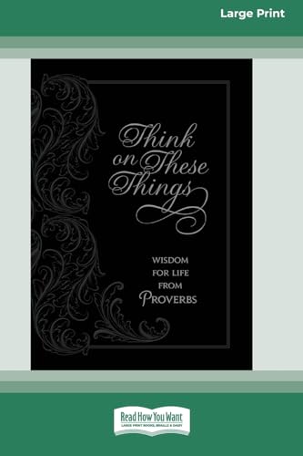 Think on These Things: Wisdom for Life from Proverbs [Standard Large Print] von ReadHowYouWant